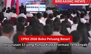 CPNS 2026 Buka Peluang Besar! Ini Jurusan S1 yang Punya Kuota Formasi Terbanyak