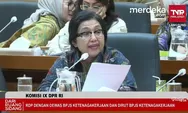 DPR RI Kritik Keras Dirut BPJS Ketenagakerjaan di DPR: ‘Paparan Bapak Minimalis Banget!’