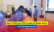 Gaji 13 PNS dan PPPK Sudah di Depan Mata, Cek Komponennya!