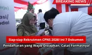 Siap-siap Rekrutmen CPNS 2026! Ini 7 Dokumen Pendaftaran yang Wajib Disiapkan, Catat Formatnya!