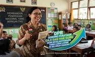Kesejahteraan Guru Masih Jadi Sorotan Nasional, DPR Dorong Penataan Gaji dan Hak Guru