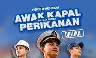 Rekrutmen Awak Kapal Perikanan Resmi Dibuka! Ini Posisi yang Dibutuhkan Serta Persyaratannya