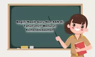 Kemendikdasmen Jelaskan Nasib Guru Non-ASN di Sekolah Negeri di Tahun 2027 Nantinya