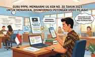 Bantah Narasi Degradasi PPPK Menjadi Non-ASN, Regulasi UU No 20 Tahun 2023 Jadi Bukti Kuat: Guru Jangan Jadi Korban Clickbait, Elitis!