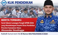 Orang Tua Wajib Tahu! SE Kadisdik Sumut Nomor 800/1933/DISDIK/V/2026 Tegaskan SPMB Bebas Pungli, Nekat Melanggar ASN Siap-Siap Disanksi Pecat!