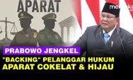 Prabowo Subianto: Mereka Itu Ada Backing-nya, Seragamnya Kalo Nggak Hijau, Cokelat!