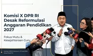 DPR Kritik Anggaran Pendidikan 2027: Mutu dan Kesejahteraan Guru Masih Minim?