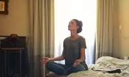 Ada Segudang Manfaat Meditasi, Maka Lakukan Meditasi Secara Rutin