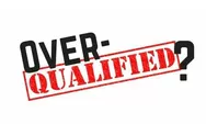 Tanda kamu Overqualified Sehingga Lamaran Kerja Ditolak