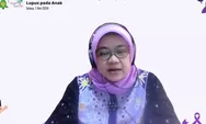 Mengapa gejala lupus pada anak lebih gawat ketimbang orang dewasa, begini penjelasan dokter