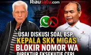 Usai Diskusi soal BSP, Kepala SKK Migas Blokir Nomor WA Direktur Eksekutif CERI