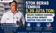 Stok Beras Tembus 5,39 Juta Ton: Bulog Tambah Gudang, Malaysia Minati Impor 500.000 Ton