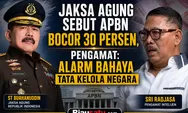 Jaksa Agung Sebut APBN Bocor 30 Persen, Pengamat: Alarm Bahaya Tata Kelola Negara