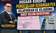 Dugaan Korupsi Pengelolaan Keuangan PLN Dilaporkan ke Kejagung, Dirut Belum Merespons