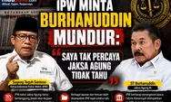 IPW Minta Burhanuddin Mundur: 'Saya Tak Percaya Jaksa Agung Tidak Tahu'