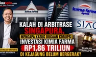Kalah di Arbitrase, Mengapa Kasus Dugaan Korupsi Investasi Kimia Farma Rp1,86 Triliun Belum Bergerak?