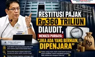 Restitusi Pajak Rp360 Triliun Diaudit, Menkeu Purbaya: Jika Ada yang Bermain, Dipenjara