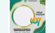 Terbaru! 7 Twibbon Milad Aisyiyah ke-107 Tahun 2024: Bingkai Foto Tercantik Berlogo Resmi untuk Para Anggota