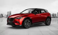 Kepincut Mazda CX3 Facelift? Siapkan Mahar Segini untuk Memboyong ke Garasi Rumah Anda