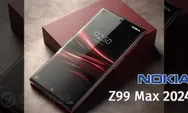 Review Nokia Z99 Max 2024, Kamera 200 MP, Snapdragon 8 Gen 3, Baterai Super Awet, Smartphone Idaman Tahun Ini!