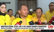 Menteri ESDM Bahlil Lahadalia: Jangan Urusan-urusan Kecil Gas 3 Kg ke Presiden, Seolah-olah Gak Ada Menteri  yang  Kerja