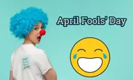 April Mop Bukan Sekadar Prank! Ini Asal-usul Uniknya yang Bikin Penasaran