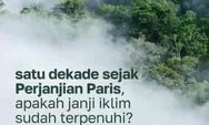 Satu Dekade Usai Perjanjian Paris, Dunia Makin Panas, Target 1,5°C Semakin Sulit Dikejar?
