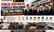 Bawaslu Menjawab, Publik Bertanya: Tidak Ada Pemilu, Apa yang Dikerjakan?