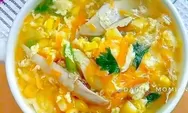 Cocok Dinikmati Saat Hujan, Ini Resep Sup Jagung Ayam Kampung