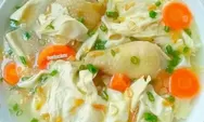 Gurih Menyegarkan! Resep Sup Ayam Kembang Tahu