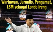 6 Organisasi Jurnalis Kecam Prabowo Sebut Wartawan "Londo Ireng", Desak Minta Maaf Terbuka
