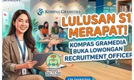 Lulusan S1, Merapat! Kompas Gramedia Buka Lowongan Recruitment Officer, Cek Syaratnya