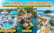 Lagi Viral di Yogyakarta! 3 Tempat Wisata Baru dengan Pemandangan Laut yang Bikin Takjub
