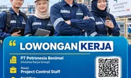 Lowongan Kerja PT Petronesia Benimel September 2026, Buka Posisi Project Control Staff untuk Lulusan S1