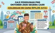 Gaji Pensiunan PNS Oktober 2026 Mulai Dibayar, Golongan IV/e Punya Batas Atas hingga Rp4,95 Juta
