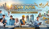 Pemerintah Targetkan 3,49 Juta Lapangan Kerja Baru pada 2027, Pekerjaan Formal Jadi Prioritas