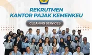 Lowongan Cleaning Service Kantor Pajak Kemenkeu Dibuka, Cek Syarat dan Cara Daftarnya