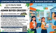 CV Pelita Timur Buka Lowongan Admin Buyer Grocery di Manggarai, Ini Kualifikasinya