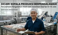 Incar Gaji Rp10 Juta? Simak Syarat Lengkap Lowongan Kepala Produksi PT Bahari Prima Manunggal
