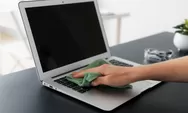 7 Tips Merawat Laptop Supaya Tahan Lama dan Selalu Tampak Baru