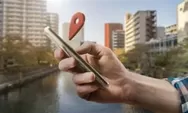 Begini Cara Mudah dan Gratis Melacak Lokasi Pemilik Nomor HP