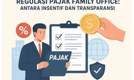Pajak Family Office di Indonesia: Antara Daya Tarik dan Risiko Kebocoran