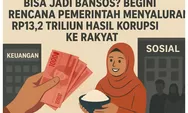Bisa Jadi Bansos? Kemana Mengalir Rp13,2 Triliun Dana Korupsi yang Kembali?