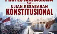  Meluasnya Protes Mahasiswa dan Ujian Kesabaran Konstitusional