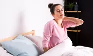 Salah Satunya karena Kasur, Ini 4 Penyebab Badan Pegal-pegal saat Bangun Pagi
