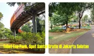 Tebet Eco Park Jakarta Selatan, Ruang Hijau Gratis dengan Jembatan Lampu yang Jadi Spot Favorit