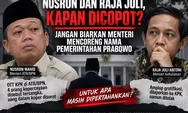 Nusron Wahid dan Raja Juli Antoni dalam Pusaran Kasus, Kapan Prabowo Mengevaluasi Dua Menterinya?