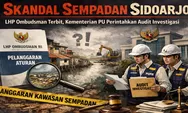 Skandal Sempadan Sidoarjo Meledak! Ombudsman Bongkar Maladministrasi, Kementerian PU Perintahkan Audit
