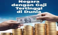 10 Negara Dengan Upah Minimum Tertinggi di Dunia 2025: Mana Yang Paling Sejahtera?
