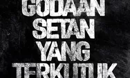Produser : Film Godaan Setan yang Terkutuk Berikan Refeksi dan Renungan Mudahnya Tergoda Setan